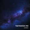 Harmonize Me - Single