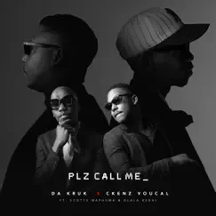 Plz Call Me (feat. Scotts Maphuma & Dlala Regal) - Single by Da Kruk & Ckenz Voucal album reviews, ratings, credits