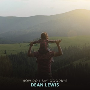 Dean Lewis - How Do I Say Goodbye - 排舞 音乐
