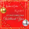 It's Not Christmas Without You - Single album lyrics, reviews, download