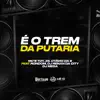 É o Trem da Putaria (feat. Dj Renan da City, MC Rondom & Dj Mega) song lyrics