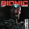 Bionic (feat. Dubz) - Single album lyrics, reviews, download