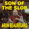 Son of the Slob (Unabridged) - Aron Beauregard