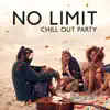 Stream & download No Limit Chill Out Party: Ibiza Lounge Hotel, Summer Beach Party Vibes