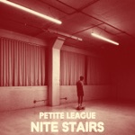 Petite League - Nite Stairs