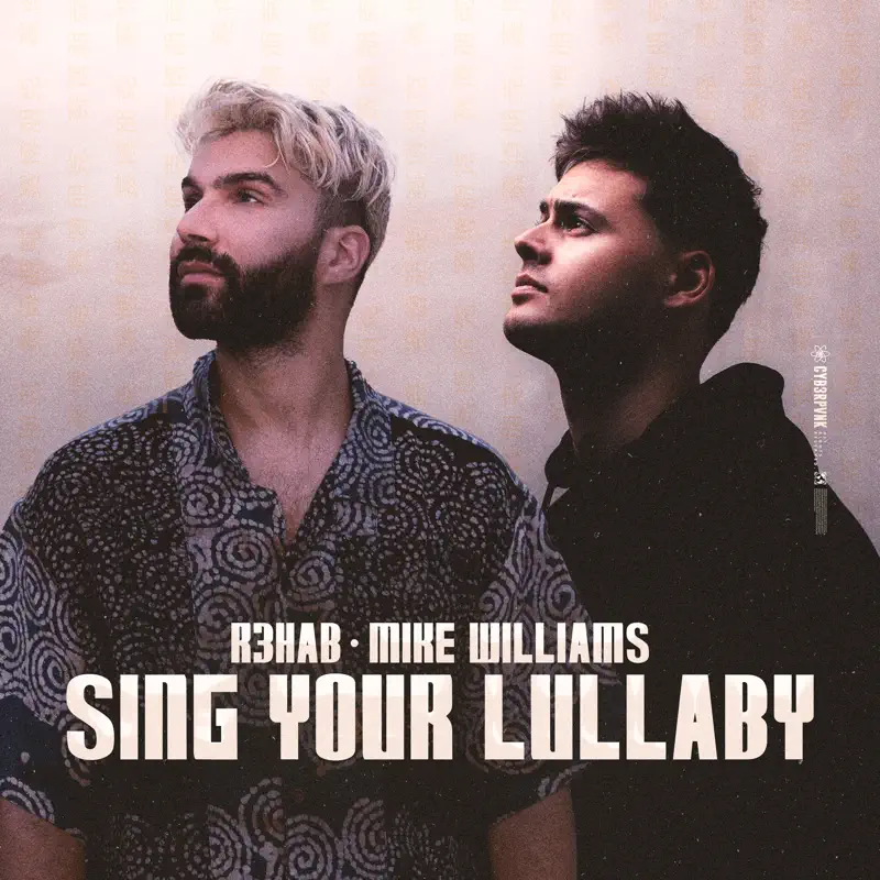 R3HAB & Mike Williams - Sing Your Lullaby - Single (2022) [iTunes Plus AAC M4A]-新房子
