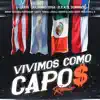 Vivimos Como Capos (feat. Yubeili & Homer El Mero Mero & Brray & ELYSANIJ & Papichamp & Cauty & John C & Pablo Chill-E) [Remix] - Single album lyrics, reviews, download