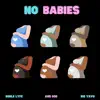 No Babies (feat. Big Yavo & AusGod) - Single album lyrics, reviews, download