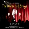 The World Is a Stage (feat. J.A.I. Pera & Daylyt) - Single album lyrics, reviews, download