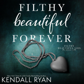 Filthy Beautiful Forever: Filthy Beautiful Lies, Book 4 (Unabridged) - Kendall Ryan