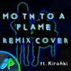 Moth to a Flame (feat. KiraAki) [Remix Cover] - Single album lyrics, reviews, download