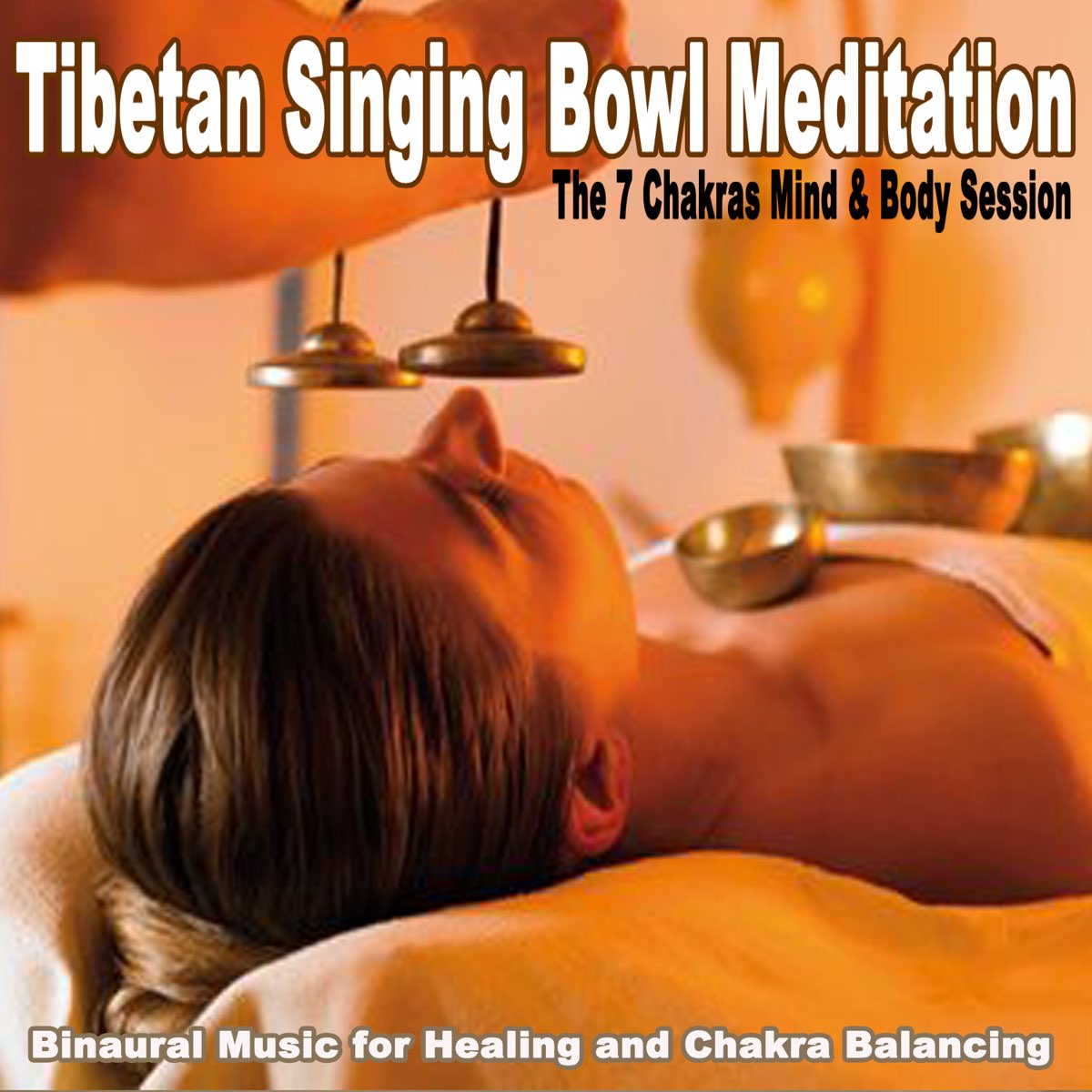 ‎tibetan Singing Bowl Meditation The 7 Chakras Mind And Body Session Binaural Music For Healing 0796