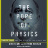 The Pope of Physics : Enrico Fermi and the Birth of the Atomic Age - Gino Segre