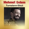 Mehmet Erdem - Turnaların Göçü (Musa Eroğlu İle Bir Asır 2)