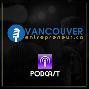 The Vancouver Entrepreneur Podcast podcast