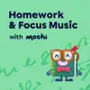Homework & Focus Music with Moshi - EP album lyrics, reviews, download