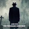 Ten Thousand Dead Men - Single