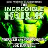 The Incredible Hulk: Married / Homecoming (Music from the Television Series) album lyrics, reviews, download