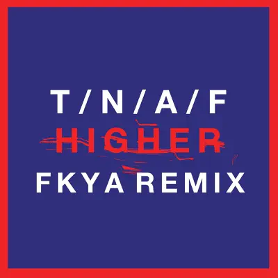 Higher (FKYA Remix) - Single - The Naked and Famous