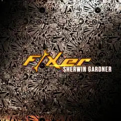 Fixer - Single by Sherwin Gardner album reviews, ratings, credits