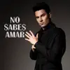 No Sabes Amar - Single album lyrics, reviews, download