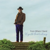 Wyatt Easterling - From Where I Stand