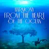 Harmony from the Heart of the Ocean: Healing Waves & Beach Sounds for Total Stress Relief, Deep Relaxation, Meditation & Sleep album lyrics, reviews, download