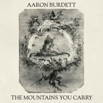 Aaron Burdett - The Mountains You Carry