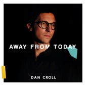 Dan Croll - Away from Today