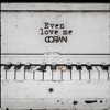 Even Love Me - Single