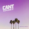 Can’t Explain It - Single