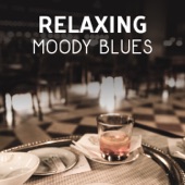 Relaxing Moody Blues – Cool Intrumental Café Music, Best for Relax and Time Spent with Friends, Dancing and Lounge Music artwork