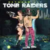 Tomb Raiders album lyrics, reviews, download