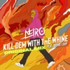 NEIRO - Kill Dem With the Whine
