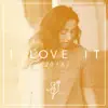 I Love It - Single album lyrics, reviews, download