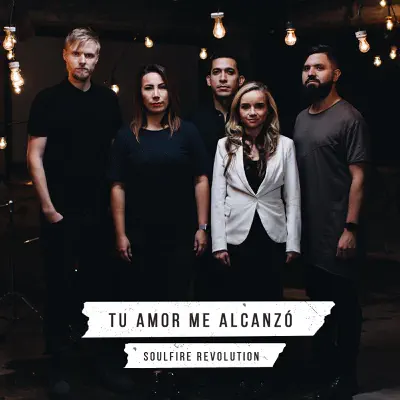 Tu Amor Me Alcanzó - Single - Soulfire Revolution