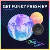 Get Funky Fresh - Single