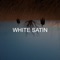 White Satin - Hagrid Void lyrics