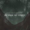 Be Thou My Vision - Single