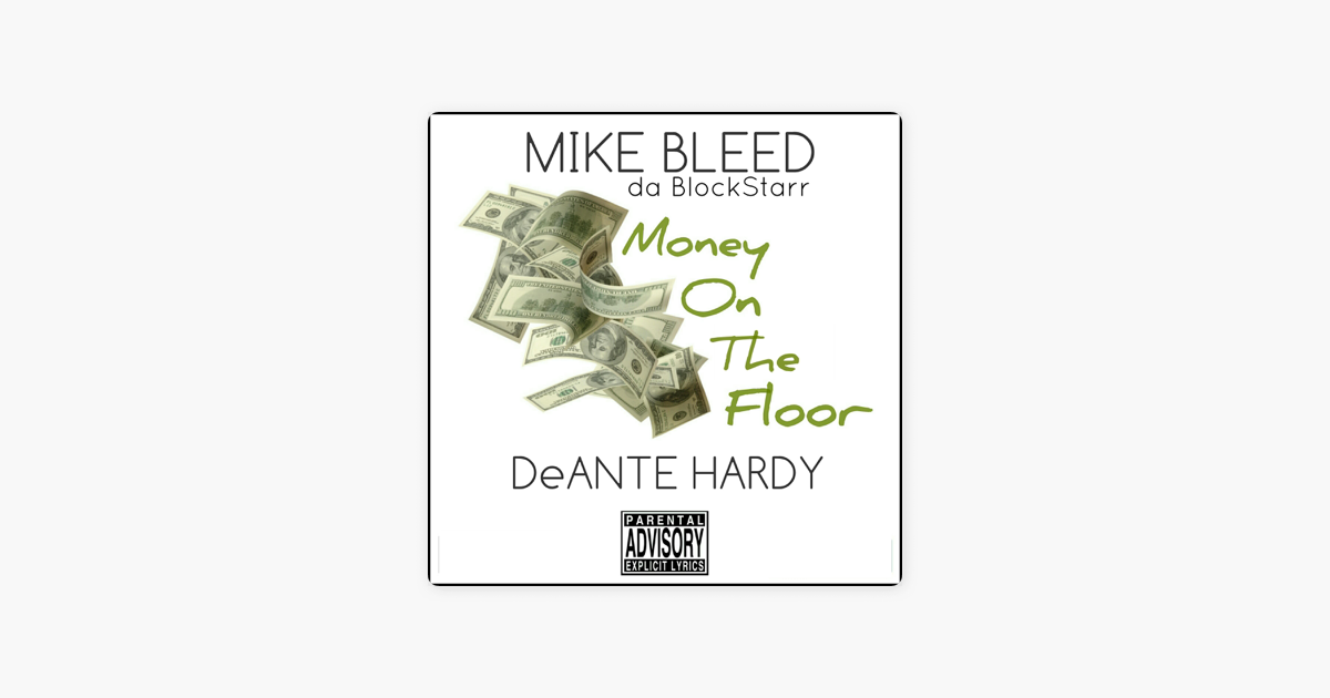 Money On The Floor Feat Deante Hardy Single By Mike Bleed Da
