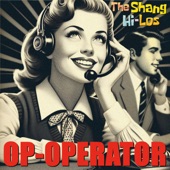 The Shang Hi Los - Op-Operator