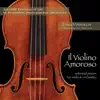 Il Violino Amoroso: Selected Pieces for Violin & Orchestra album lyrics, reviews, download