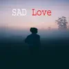 Sad Love - Single album lyrics, reviews, download
