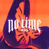 No Time - Single album lyrics, reviews, download