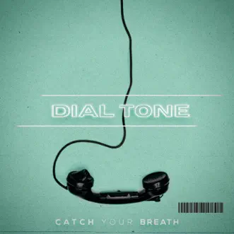 Dial Tone - Single by Catch Your Breath album reviews, ratings, credits