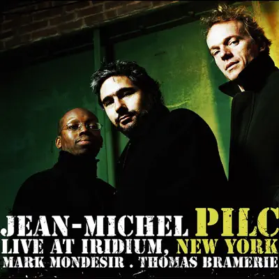 Live at Iridium, New York (feat. Mark Mondesir & Thomas Bramerie) - Jean-Michel Pilc Live at Iridium, New York (feat. Mark Mondesir & Thomas Bramerie) - Jean-Michel Pilc