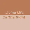 Living Life In The Night - EP album lyrics, reviews, download