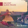 Ancient Slavic Pagan: Female Ethnic Slavic Folk album lyrics, reviews, download