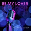 Be My Lover - Single