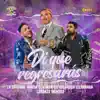 Di Que Regresarás - Single album lyrics, reviews, download